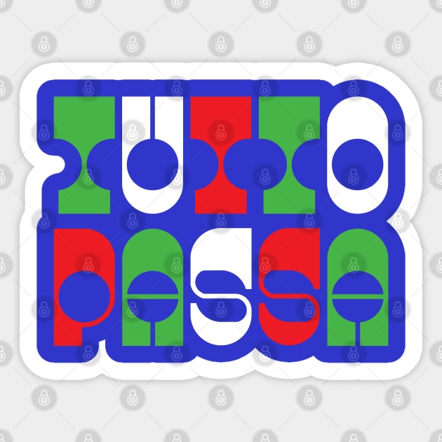TUTTO PASSA. ITALIAN FOR EVERYTHING PASSES Sticker by ölümprints